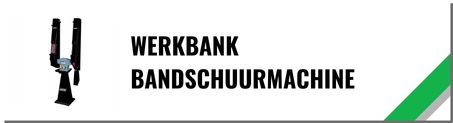 werkbank bandschuurmachine